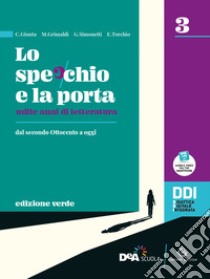 Specchio e la porta. Mille anni di letteratura. Ediz. verde. Per le Scuole superiori. Con e-book. Con espansione online (Lo). Vol. 3 libro di Giunta C.; Grimaldi M.; Simonetti M.; Torchio E.