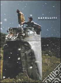 Satelliti. Ediz. illustrata libro di Bendiksen Jonas