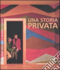 Una storia privata. La collezione Anna Rosa e Giovanni Cotroneo. Catalogo della mostra (21 giugno-10 ottobre 2006). Ediz. italiana, francese e inglese libro di Cherubini L. (cur.)