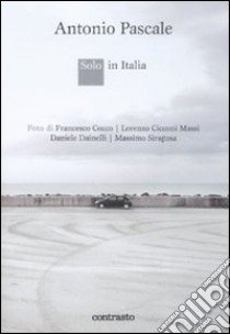 Solo in Italia. Ediz. illustrata libro di Pascale Antonio