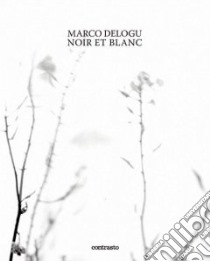 Noir et blanc. Ediz. inglese libro di Delogu Marco