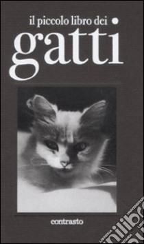 Il piccolo libro dei gatti. Ediz. illustrata libro