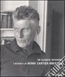 Un silenzio interiore. I ritratti di Henri Cartier-Bresson. Ediz. illustrata libro di Sire Agnès; Nancy Jean-Luc