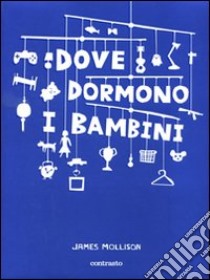 Dove dormono i bambini. Ediz. illustrata libro di Mollison James