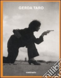 Gerda Taro. Catalogo della mostra (Milano, 27 marzo-21 giugno 2009). Ediz. illustrata libro di Schaber I. (cur.); Whelan R. (cur.); Lubben K. (cur.)