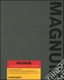 Magnum. La scelta della foto. Ediz. illustrata libro di Lubben K. (cur.)