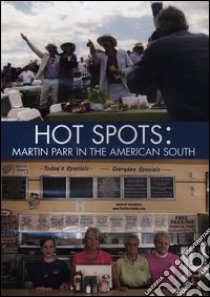 Hot spots: Martin Parr in the American South. DVD libro di Parr Martin