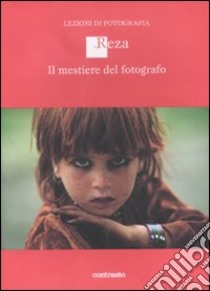 Il mestiero di fotografo. Ediz. illustrata libro di Degathi Rachel; Deghati Reza