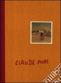 Les désirs sont dejà des souvenirs. Ediz. illustrata libro di Nori Claude