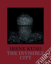 The invisible city. Ediz. illustrata libro di Kung Irene