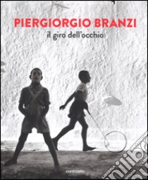 Il giro dell'occhio. Ediz. illustrata libro di Branzi Piergiorgio