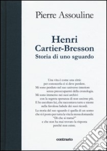 Henri Cartier-Bresson. Storia di uno sguardo. Ediz. illustrata libro di Assouline Pierre