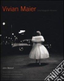 Vivian Maier. Una fotografa ritrovata. Ediz. illustrata libro di Maloof John; Greenberg H. (cur.)