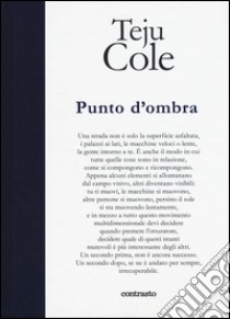 Punto d'ombra. Ediz. illustrata libro di Cole Teju