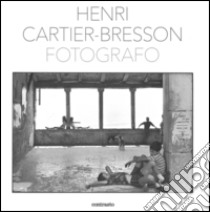 Henri Cartier-Bresson fotografo. Ediz. illustrata libro