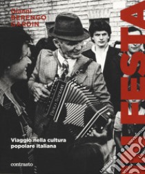 In festa. Viaggio nella cultura popolare italiana libro di Berengo Gardin Gianni