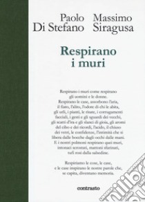 Respirano i muri. Ediz. illustrata libro di Di Stefano Paolo; Siragusa Massimo