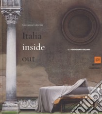 Italia inside out. Catalogo della mostra (Milano, 21 marzo-21 giugno 2015). Ediz. illustrata. Vol. 1: I fotografi italiani libro di Calvenzi G. (cur.)