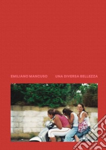 Una diversa bellezza. Italia 2003-2018. Ediz. illustrata libro di Mancuso Emiliano; Ferri R. (cur.); Tornari G. (cur.)