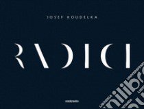 Radici. Ediz. illustrata libro di Koudelka Josef