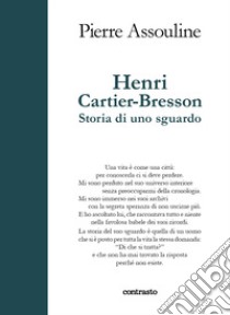 Henri Cartier-Bresson. Storia di uno sguardo libro di Assouline Pierre