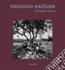 Nessuno escluso. Ediz. illustrata libro di Tasso Christian