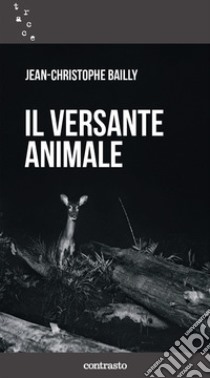 Il versante animale libro di Bailly Jean-Christophe