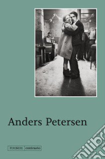 Anders Petersen. Ediz. illustrata libro di Petersen Anders