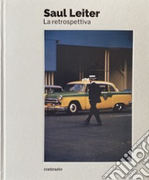 Saul Leiter. La retrospettiva. Ediz. illustrata libro