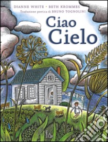 Ciao cielo. Ediz. illustrata libro di White Dianne; Krommes Beth