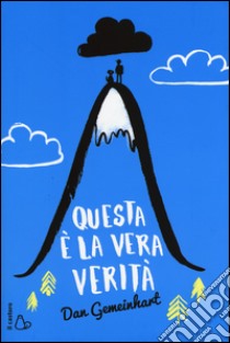 Questa è la vera verità libro di Gemeinhart Dan