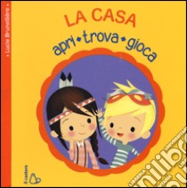 La casa. Apri, trova, gioca. Ediz. illustrata libro di Brunelliere Lucie