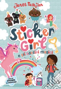 Sticker girl e gli adesivi magici. Con adesivi libro di Tashjian Janet