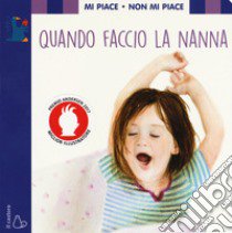 Mi piace non mi piace. Quando faccio la nanna. Ediz. a colori libro di Cima Lodovica