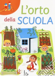 L'orto della scuola. Ediz. a caratteri grandi libro di Nocentini Chiara