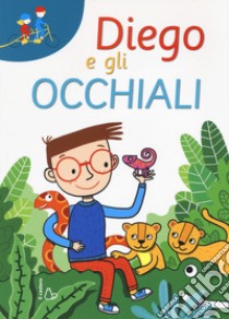 Diego e gli occhiali. Ediz. a caratteri grandi libro di Torre Erica