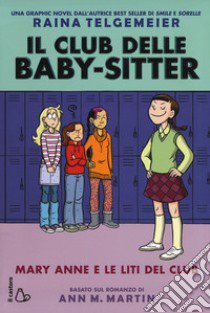 Mary Anne e le liti del club. Il Club delle baby-sitter libro di Telgemeier Raina; Martin Ann M.