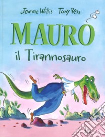 Mauro il tirannosauro libro di Willis Jeanne; Ross Tony