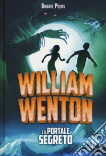 William Wenton e il portale segreto libro di Peers Bobbie