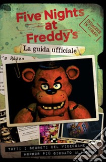 Five nights at Freddy's. La guida ufficiale libro di Cawthon Scott