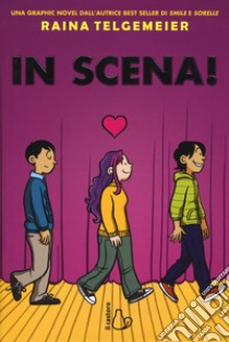 In scena! libro di Telgemeier Raina