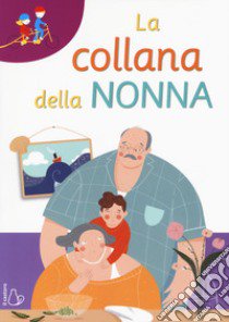 La collana della nonna. Ediz. ad alta leggibilità libro di Pesce M. Paola