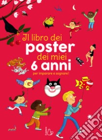 Il libro dei poster dei miei 6 anni per imparare e sognare! Ediz. a colori libro di Caroline & Virginie; Saillard Rémi