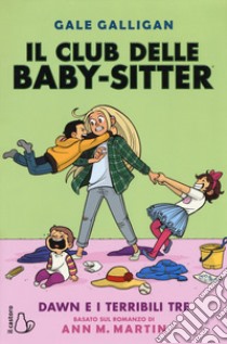 Dawn e i terribili tre. Il Club delle baby-sitter libro di Telgemeier Raina; Martin Ann M.