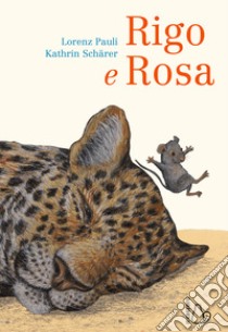 Rigo e Rosa libro di Pauli Lorenz; Schärer Kathrin