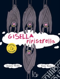 Gisella pipistrella. Ediz. a colori libro di Willis Jeanne