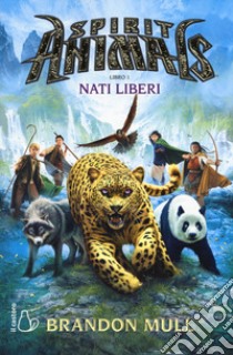 Nati liberi. Spirit animals. Vol. 1 libro di Mull Brandon