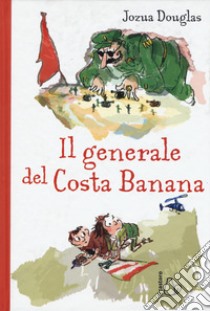 Il generale di Costa Banana libro di Douglas Jozua