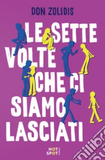 Le sette volte che ci siamo lasciati libro di Zolidis Don