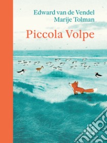 Piccola volpe libro di Van de Vendel Edward; Tolman Marije